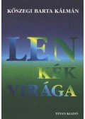Kőszegi Barta Kálmán - Len kék virága (dedikált)