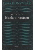 Ottlik Géza - Iskola a határon