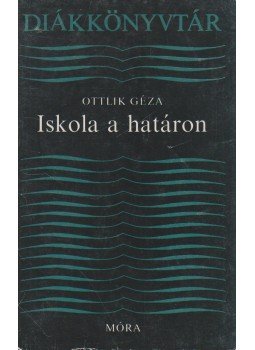 Ottlik Géza - Iskola a határon Ottlik Géza - Iskola a határon, Budapest 1988 antikvár könyv