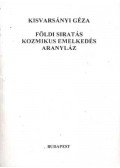 Kisvarsányi Géza - Földi siratás kozmikus emelkedés aranyláz (dedikált)