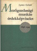 Szakács Kálmán - Mezőgazdasági munkásérdekképviselet 1896-1944