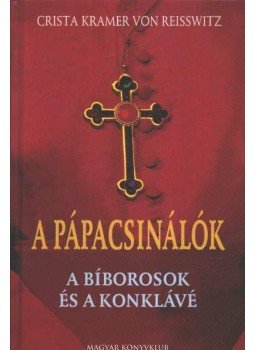 Reisswitz, Crista Kramer von - A pápacsinálók Reisswitz, Crista Kramer von - A pápacsinálók, Budapest 2002 antikvár könyv