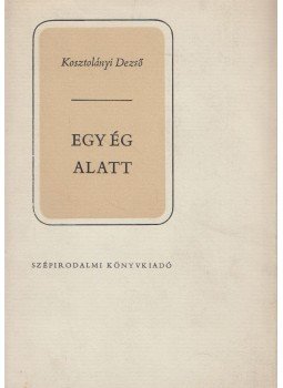 Kosztolányi Dezső - Egy ég alatt Kosztolányi Dezső - Egy ég alatt, Budapest 1977 antikvár könyv