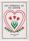 Lukácsi Bálint - Azt dobogja az én szívem (dedikált)