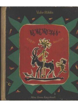 Vidor Miklós - Kökörcsin, a király bolondja Vidor Miklós - Kökörcsin, a király bolondja, 1958 antikvár könyv