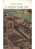Varga József - A szegedi Dóm tér
