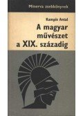 Kampis Antal - A magyar művészet a XIX. századig