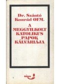 Szántó Konrád OFM. - A meggyilkolt katolikus papok kálváriája (dedikált)
