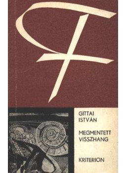 Gittai István - Megmentett visszhang (dedikált) Gittai István - Megmentett visszhang (dedikált), Bukarest 1975 antikvár könyv