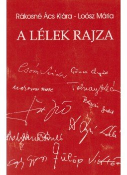 Rákosné Ács Klára, Loósz Mária - A lélek rajza Rákosné Ács Klára, Loósz Mária - A lélek rajza, Budapest 1993 antikvár könyv
