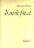 Hunya István - Emelt fővel