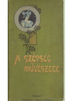 - A szépség művészete - A szépség művészete, Budapest 0 antikvár könyv