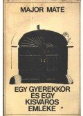 Major Máté - Egy gyerekkor és egy kisváros emléke