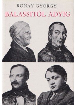 Rónay György - Balassitól Adyig Rónay György - Balassitól Adyig, Budapest 1978 antikvár könyv