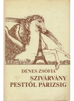 Dénes Zsófia - Szivárvány Pesttől Párizsig Dénes Zsófia - Szivárvány Pesttől Párizsig, Budapest 1979 antikvár könyv
