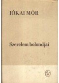 Jókai Mór - Szerelem bolondjai