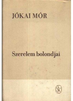 Jókai Mór - Szerelem bolondjai Jókai Mór - Szerelem bolondjai, Budapest 1975 antikvár könyv