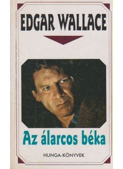 Edgar Wallace - Az álarcos béka Edgar Wallace - Az álarcos béka, Budapest 1994 antikvár könyv