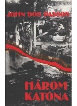 Passos, John Dos - Három katona Passos, John Dos - Három katona, Budapest 1982 antikvár könyv