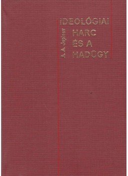 Jepisev, A. A. - Ideológiai harc és a hadügy Jepisev, A. A. - Ideológiai harc és a hadügy, Budapest 1975 antikvár könyv