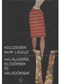Kolozsvári Papp László - Halálugrás kezdőknek és haladóknak