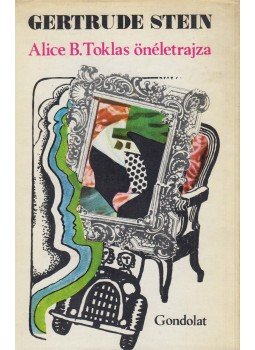 Stein, Gertrude - Alice B. Toklas önéletrajza Stein, Gertrude - Alice B. Toklas önéletrajza, Budapest 1974 antikvár könyv