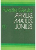 Fekete Gyula - Április, május, június
