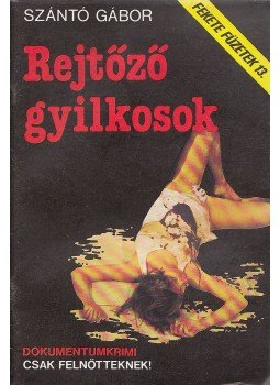 Szántó Gábor - Rejtőző gyilkosok Szántó Gábor - Rejtőző gyilkosok, Budapest 1991 antikvár könyv