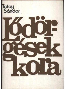 Tatay Sándor - Lődörgések kora