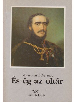 Kunszabó Ferenc - És ég az oltár