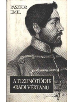 Pásztor Emil - A tizenötödik aradi vértanú Pásztor Emil - A tizenötödik aradi vértanú, Budapest 1979 antikvár könyv