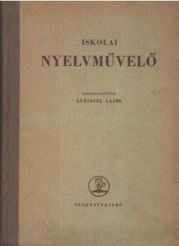Lőrincze Lajos - Iskolai nyelvművelő Lőrincze Lajos - Iskolai nyelvművelő, Budapest 1959 antikvár könyv