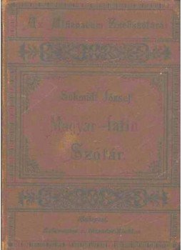 Schmidt József - Magyar-latin szótár középiskolák számára Schmidt József - Magyar-latin szótár középiskolák számára, Budapest 1901 antikvár könyv