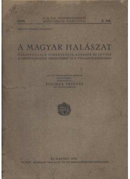 Fischer Frigyes - A magyar halászat Fischer Frigyes - A magyar halászat, Budapest 1931 antikvár könyv