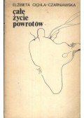 Cichla-Czarniawska, Elzbieta - Cale zycie powrotów (dedikált)