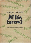 O. Nagy Gábor - Mi fán terem?