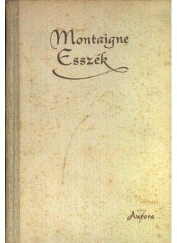 Montaigne, Michel De - Esszék Montaigne, Michel De - Esszék, Budapest 1957 antikvár könyv