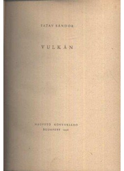 Tatay Sándor - Vulkán Tatay Sándor - Vulkán, Budapest 1958 antikvár könyv