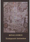 Rónai András - Térképezett történelem