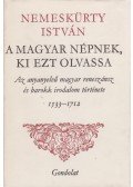 Nemeskürty István - A magyar népnek, ki ezt olvassa
