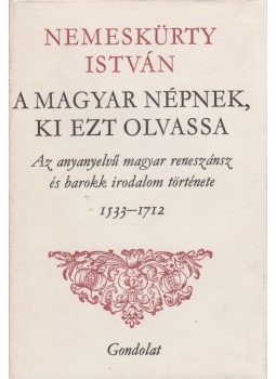 Nemeskürty István - A magyar népnek, ki ezt olvassa Nemeskürty István - A magyar népnek, ki ezt olvassa, Budapest 1975 antikvár könyv