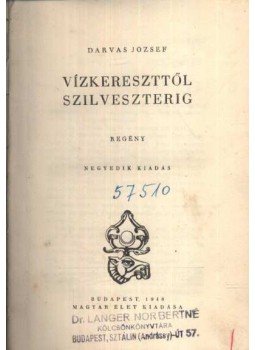 Darvas József - Vízkereszttől Szilveszterig Darvas József - Vízkereszttől Szilveszterig, Budapest 1948 antikvár könyv