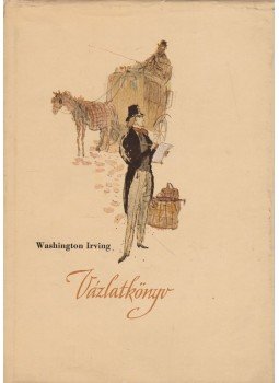 Washington Irving - Vázlatkönyv Washington Irving - Vázlatkönyv, Budapest 1959 antikvár könyv