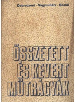 Debreczeni Béla, Nagymihály Ferenc, Szalai Emil - Összetett és kevert műtrágyák Debreczeni Béla, Nagymihály Ferenc, Szalai Emil - Összetett és kevert műtrágyák, Budapest 1972 antikvár könyv