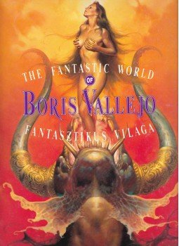 Morcsányi Géza (szerkesztő) - Boris Vallejo fantasztikus világa / The Fantastic World of Boris Vallejo Morcsányi Géza (szerkesztő) - Boris Vallejo fantasztikus világa / The Fantastic World of Boris Vallejo, Budapest 1990 antikvár könyv
