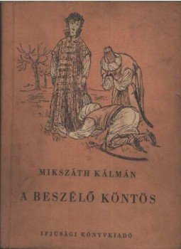 Mikszáth Kálmán - A beszélő köntös Mikszáth Kálmán - A beszélő köntös, Budapest 1955 antikvár könyv