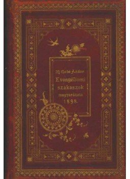 ifj. Gebé Andor - Evangéliomi szakaszok magyarázata ifj. Gebé Andor - Evangéliomi szakaszok magyarázata, Ungvár 1898 antikvár könyv