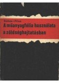Somos András,Fílius István - A műanyagfólia használata a zöldséghajtatásban