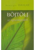 Ruediger Dahlke - Böjtölj az egészségedért!