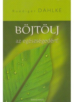 Ruediger Dahlke - Böjtölj az egészségedért! Ruediger Dahlke - Böjtölj az egészségedért!, Budapest 2005 antikvár könyv